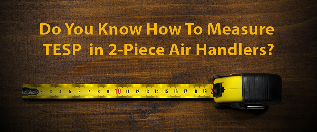 Total External Static Pressure and the Two-Piece Air Handler